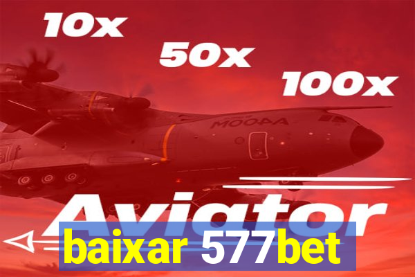 baixar 577bet