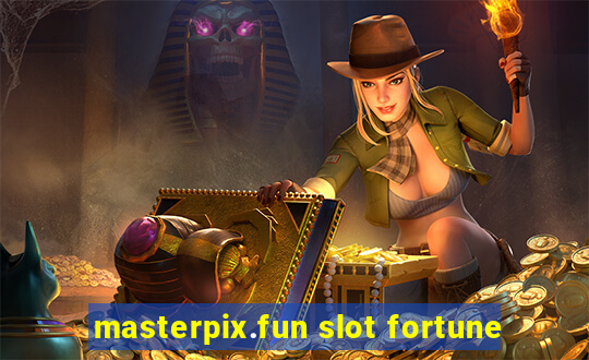 masterpix.fun slot fortune