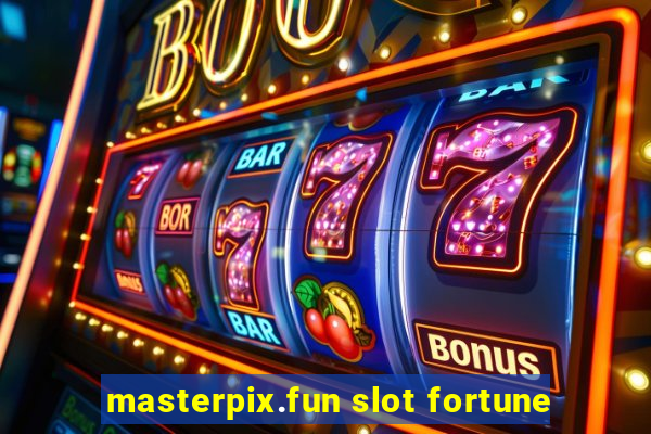 masterpix.fun slot fortune