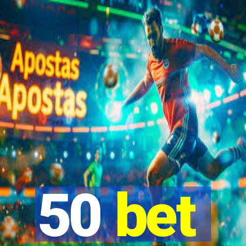 50 bet