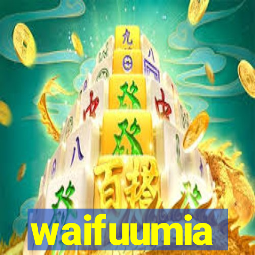 waifuumia