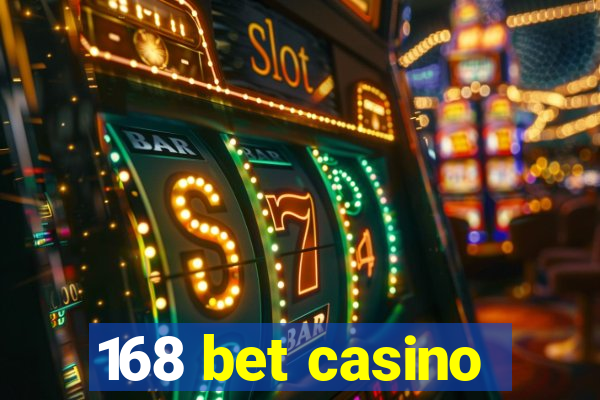 168 bet casino