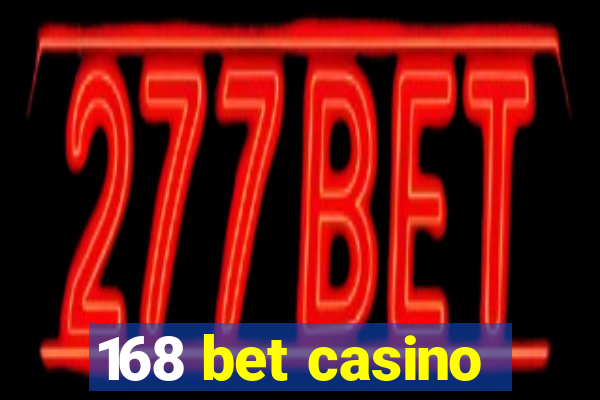 168 bet casino