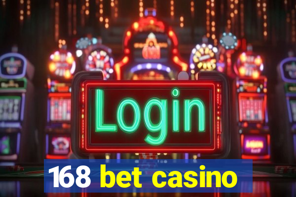 168 bet casino