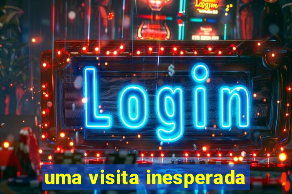 uma visita inesperada