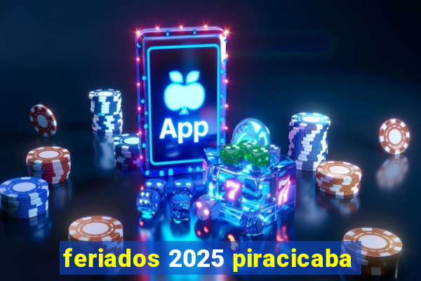 feriados 2025 piracicaba