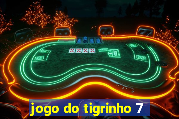 jogo do tigrinho 7