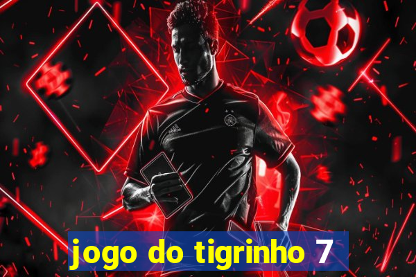 jogo do tigrinho 7