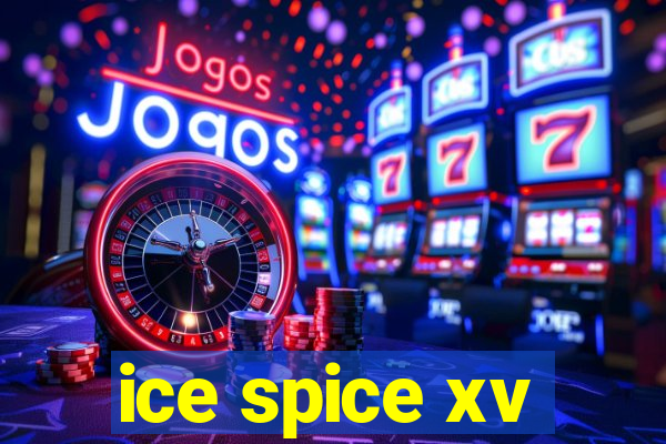 ice spice xv