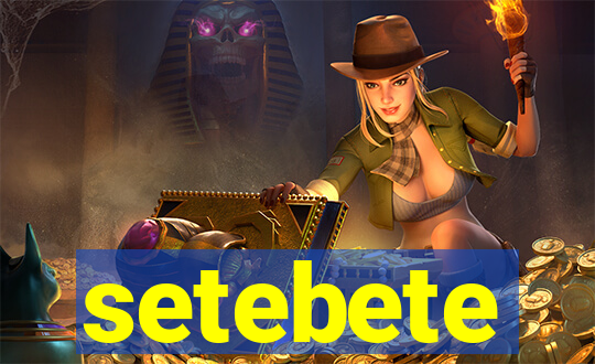 setebete