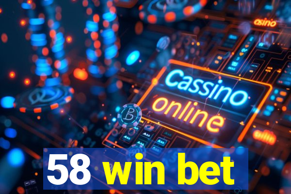 58 win bet