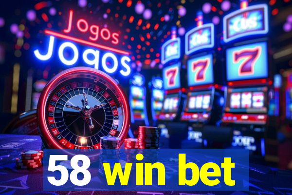 58 win bet
