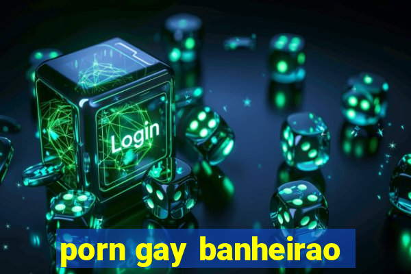 porn gay banheirao