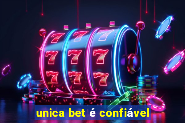 unica bet é confiável