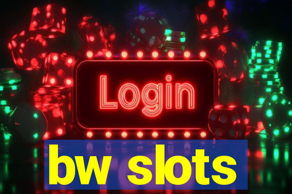 bw slots