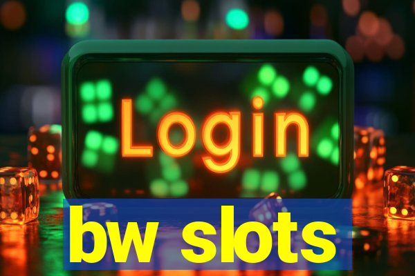 bw slots