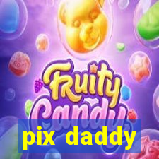 pix daddy