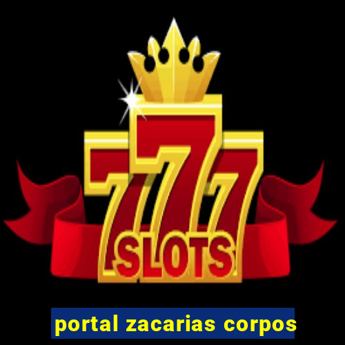 portal zacarias corpos