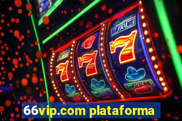 66vip.com plataforma