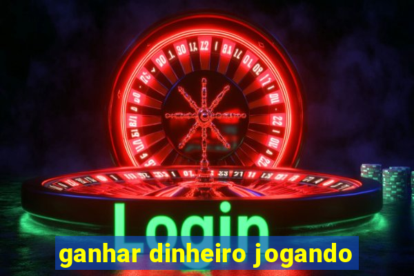 ganhar dinheiro jogando