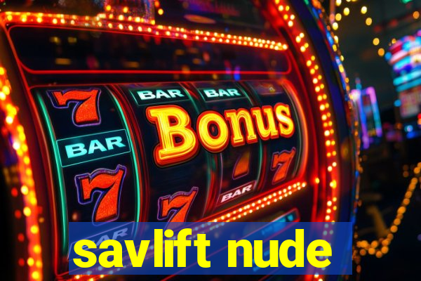 savlift nude