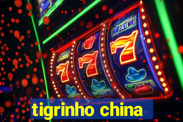 tigrinho china