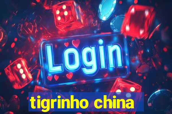 tigrinho china