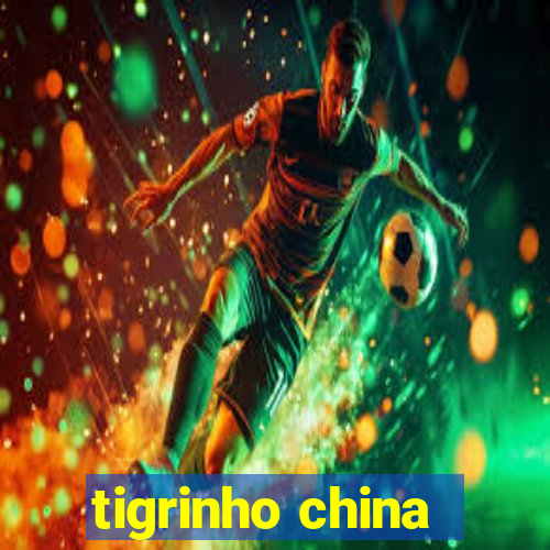 tigrinho china