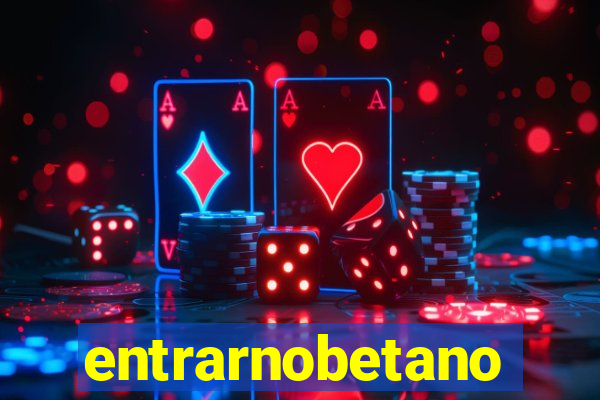 entrarnobetano