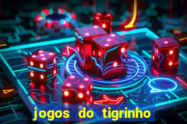 jogos do tigrinho que da bonus no cadastro