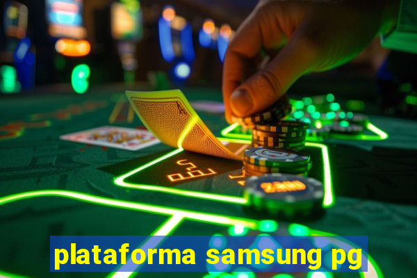 plataforma samsung pg