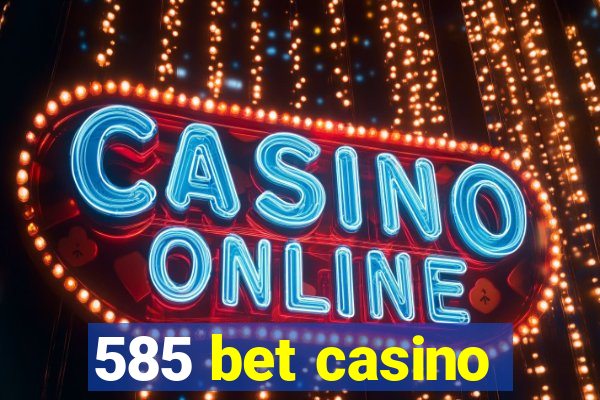 585 bet casino