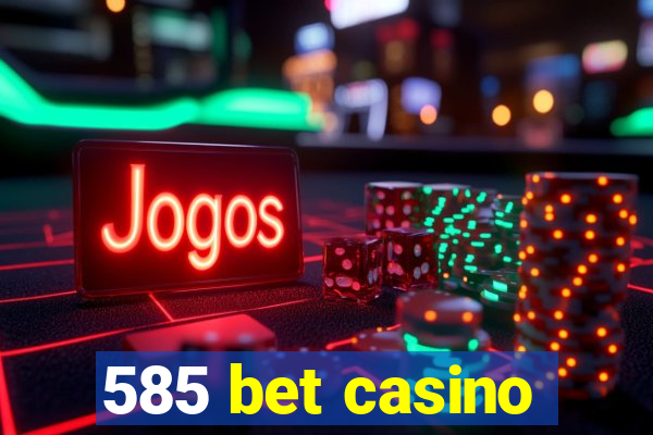 585 bet casino