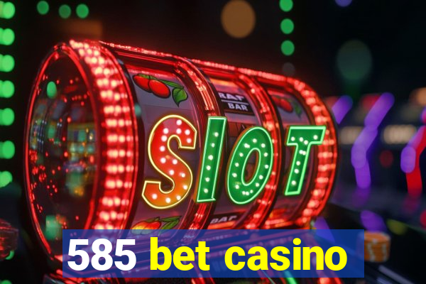 585 bet casino