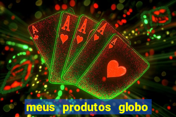 meus produtos globo com pagamento