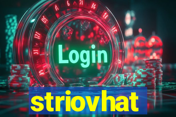 striovhat