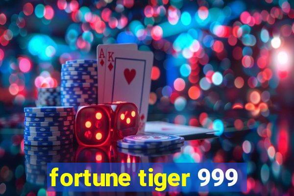 fortune tiger 999