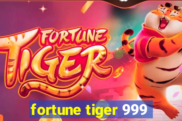 fortune tiger 999