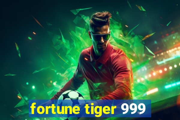 fortune tiger 999