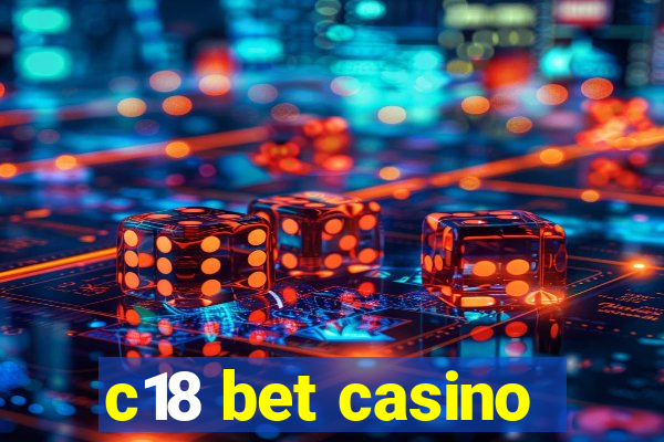 c18 bet casino