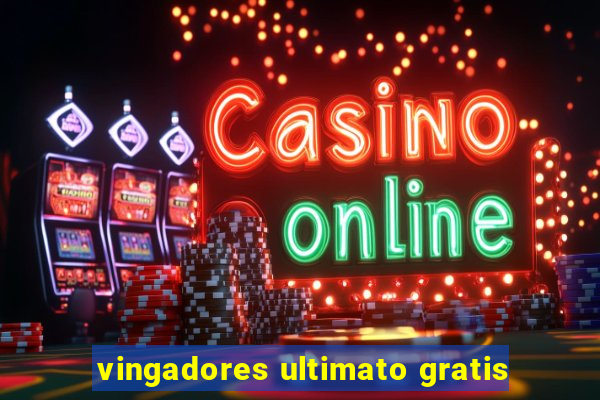 vingadores ultimato gratis