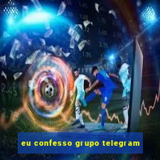 eu confesso grupo telegram