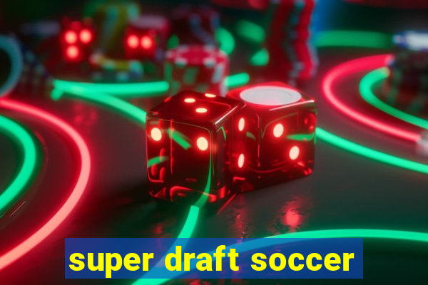 super draft soccer