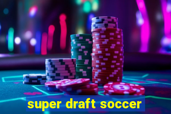 super draft soccer