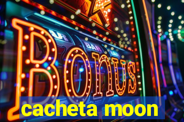 cacheta moon