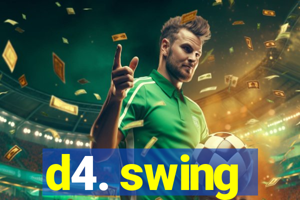 d4. swing