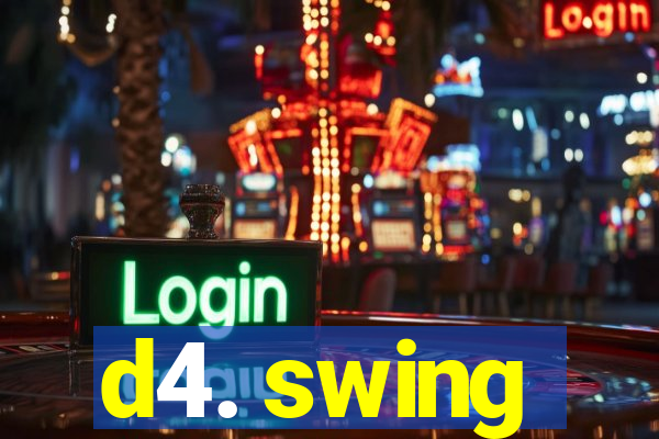 d4. swing