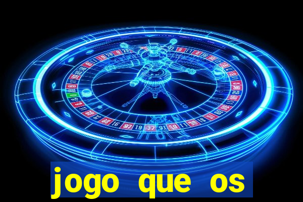 jogo que os famosos jogam para ganhar dinheiro