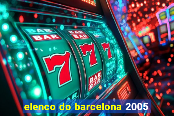 elenco do barcelona 2005