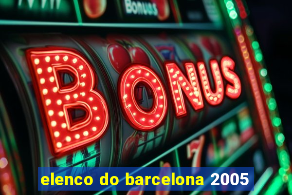 elenco do barcelona 2005